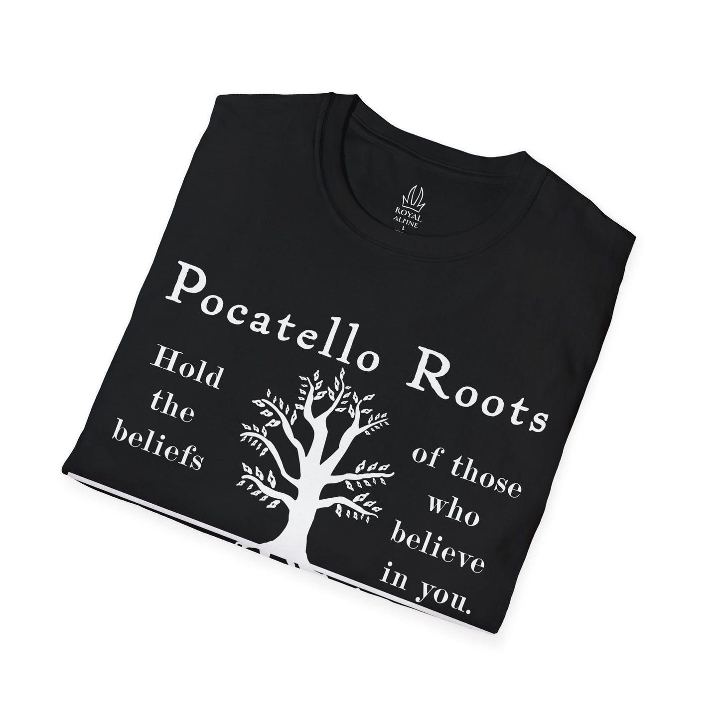 Pocatello Roots T-Shirt — "Hold the beliefs of those who believe in you" ISU Roots Tee