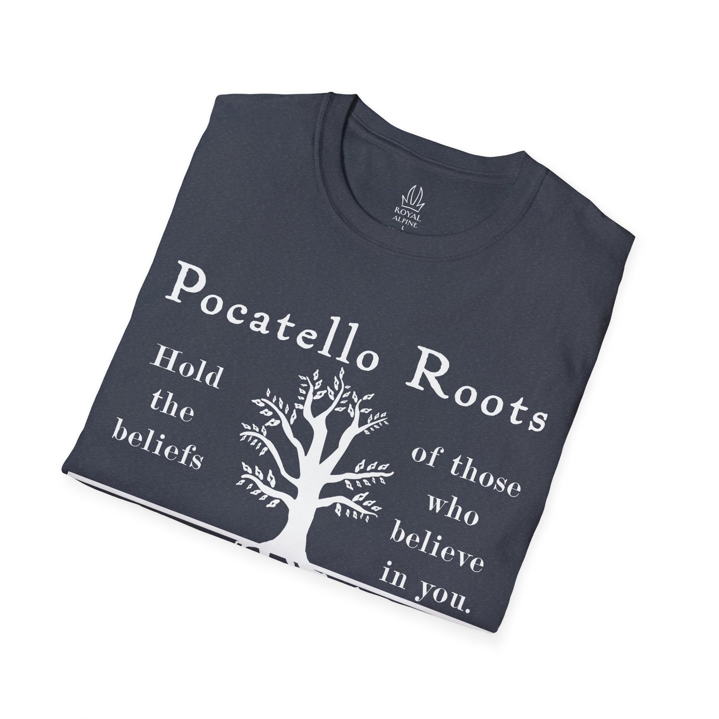 Pocatello Roots T-Shirt — "Hold the beliefs of those who believe in you" ISU Roots Tee