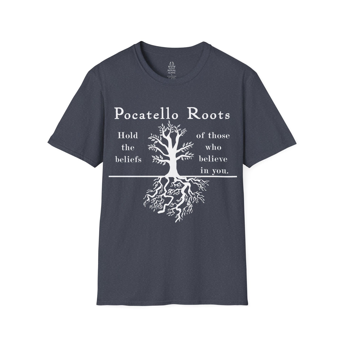 Pocatello Roots T-Shirt — "Hold the beliefs of those who believe in you" ISU Roots Tee